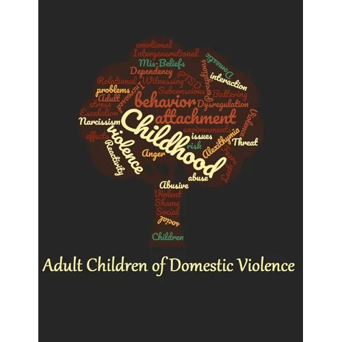 Adult Children of Domestic Violence: Relational attachment issues and lack of emotional awareness - Paperback