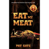 Eat My Meat: A Beginners Field Dressing Guide For Small Game - Hardcover