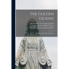 The Golden Legend: Or, Lives of the Saints, Volume 1 - Paperback