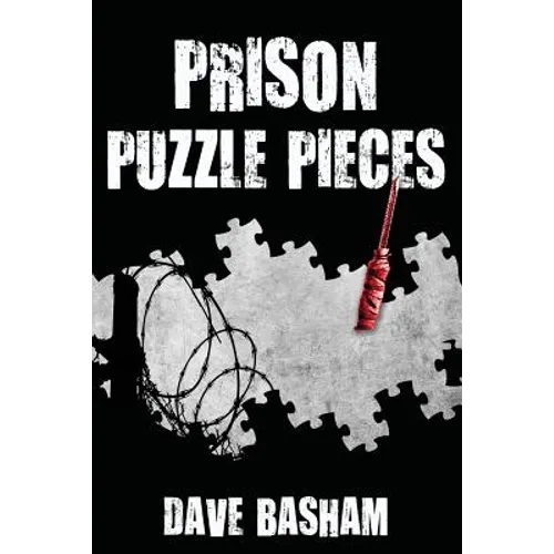 Prison Puzzle Pieces: The realities, experiences and insights of a corrections officer doing his time in Historic Stillwater Prison - Paperback