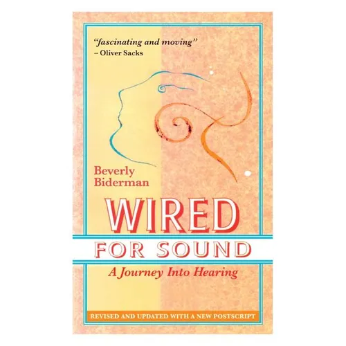 Wired For Sound: A Journey Into Hearing (2016 Edition: Revised and Updated with a New Postscript) - Paperback