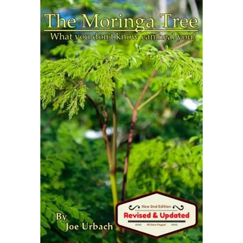 The Moringa Tree: What you don't know can HEAL you! - Paperback