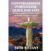 Conversational Portuguese Quick and Easy: The Most Innovative Technique to Learn the Brazilian Portuguese Language. - Paperback