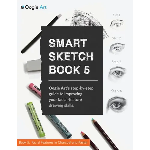 Smart Sketch Book 5: Oogie Art's step-by-step guide to drawing facial features in charcoal and pastel. - Paperback
