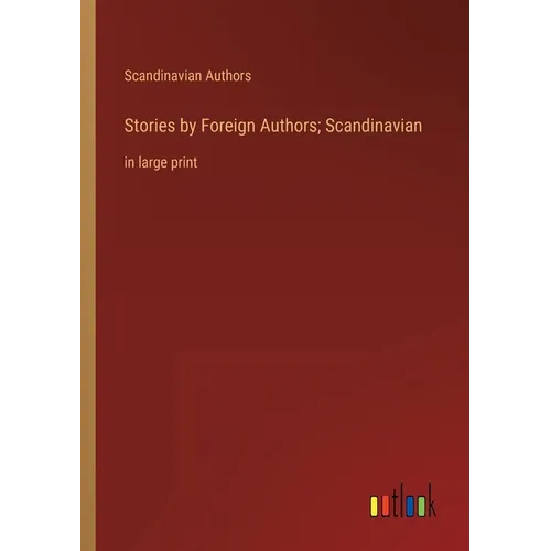 Stories by Foreign Authors; Scandinavian: in large print - Paperback