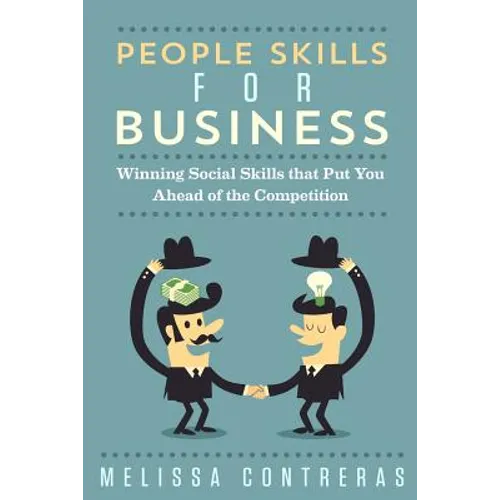 People Skills For Business: Winning Social Skills That Put You Ahead Of The Competition - Paperback