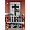 Church Forsaken: Practicing Presence in Neglected Neighborhoods - Paperback