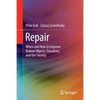 Repair: When and How to Improve Broken Objects, Ourselves, and Our Society - Paperback