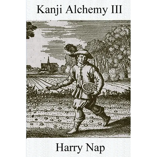 Kanji Alchemy III: A Strategy for Reading Japanese Characters - Paperback
