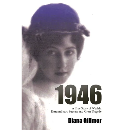 1946: A True Story of Wealth, Extraordinary Success and Great Tragedy - Paperback