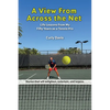 A View From Across the Net: Life Lessons from My Fifty Years as a Tennis Pro - Paperback