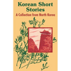 Korean Short Stories: A Collection from North Korea - Paperback