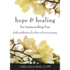 Hope & Healing for Transcending Loss: Daily Meditations for Those Who Are Grieving (Meditations for Grief, Grief Gift, Bereavement Gift) - Paperback