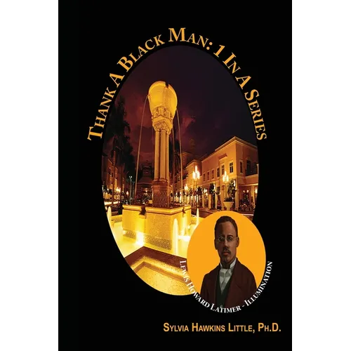 Thank A Black Man: 1 In A Series: Lewis Howard Latimer - Illumination - Paperback
