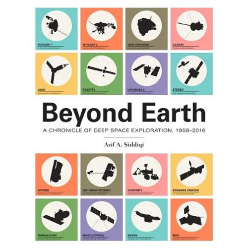 Beyond Earth: A Chronicle of Deep Space Exploration, 1958-2016 - Paperback