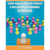 Como hablar bien en publico e influir en los hombres de negocios por Dale Carnegie autor de Como Ganar Amigos - Paperback