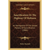 Sanctification Or The Highway Of Holiness: An Abridgment Of The Gospel Mystery Of Sanctification (1884) - Paperback