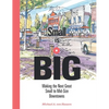 Small Is Big: Making the Next Great Small to Mid-Size Downtowns - Hardcover