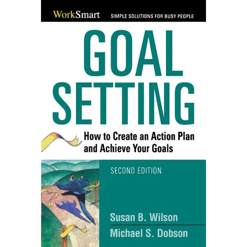 The Goal Setting: How to Create an Action Plan and Achieve Your Goals - Paperback