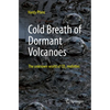 Cold Breath of Dormant Volcanoes: The Unknown World of CO2 Mofettes - Paperback