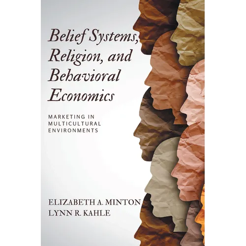 Belief Systems, Religion, and Behavioral Economics: Marketing in Multicultural Environments - Paperback
