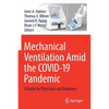 Mechanical Ventilation Amid the Covid-19 Pandemic: A Guide for Physicians and Engineers - Paperback