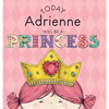 Today Adrienne Will Be a Princess - Hardcover