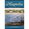 Magnolia: A Brief History - Hardcover