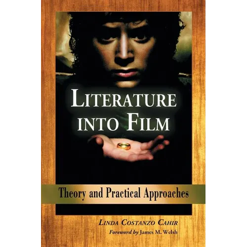 Literature into Film: Theory and Practical Approaches - Paperback