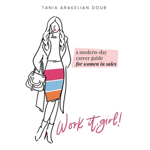 Work It, Girl!: A Modern-Day Career Guide for Women in Sales - Hardcover