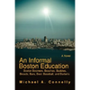 An Informal Boston Education: Boston Boomers, Beaches, Buddies, Broads, Bars, Beer, Baseball, and Barbells - Paperback