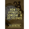 How To Hypnotize Someone In 60-Seconds - Paperback