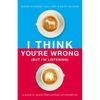I Think You're Wrong (But I'm Listening): A Guide to Grace-Filled Political Conversations - Paperback