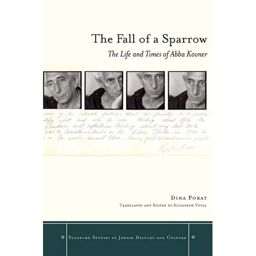The Fall of a Sparrow: The Life and Times of Abba Kovner - Hardcover
