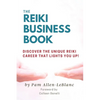 The Reiki Business Book: Discover the Unique Reiki Career that Lights You Up! - Paperback