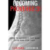 Becoming Proverbs 31: How To Attract The Man God Has for You - Paperback