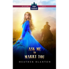 Ask Me to Marry You: Two Christian Historical Western Romances - Paperback