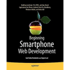 Beginning Smartphone Web Development: Building Javascript, Css, HTML and Ajax-Based Applications for Iphone, Android, Palm Pre, Blackberry, Windows Mo - Paperback