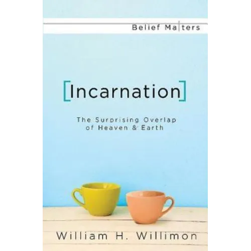 Incarnation: The Surprising Overlap of Heaven & Earth - Paperback