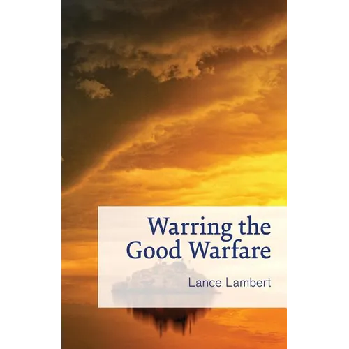 Warring the Good Warfare - Paperback