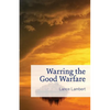 Warring the Good Warfare - Paperback