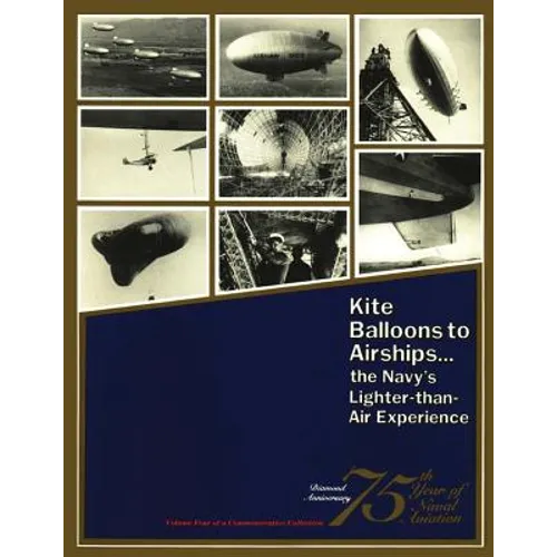 Kite Balloons to Airships... The Navy's Lighter-than Air Experience - Paperback