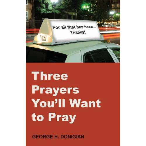 Three Prayers You'll Want to Pray - Paperback