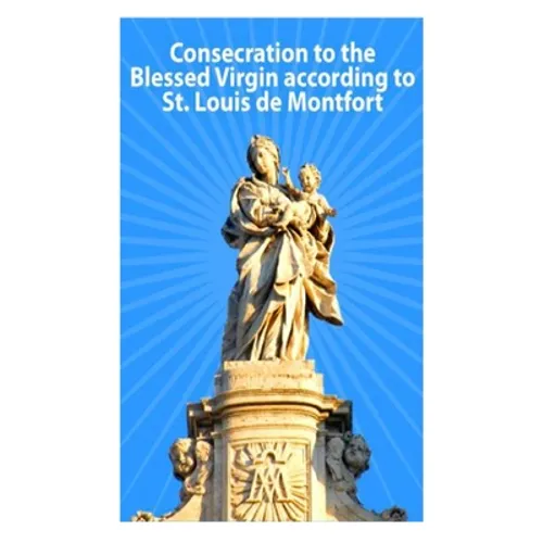 Consecration to the Blessed Virgin according to St. Louis de Montfort - Paperback