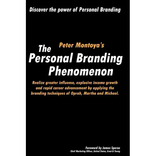 The Personal Branding Phenomenon: Realize greater influence, explosive income growth and rapid career advancement by applying the branding techniques - Paperback