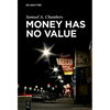 Money Has No Value - Paperback