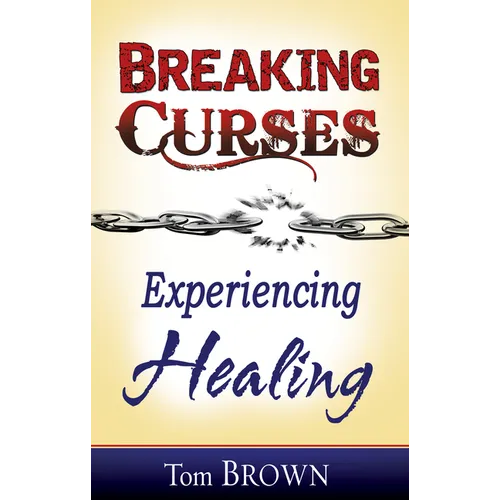 Breaking Curses, Experiencing Healing - Paperback