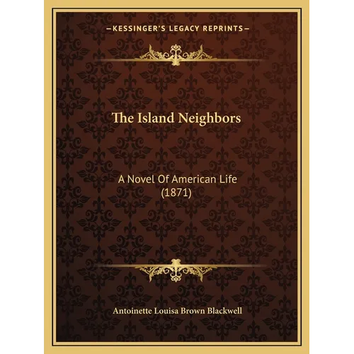 The Island Neighbors: A Novel Of American Life (1871) - Paperback