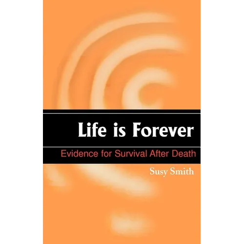 Life is Forever: Evidence for Survival After Death - Paperback