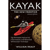 Kayak: The New Frontier: The Animated Manual of Intermediate and Advanced Whitewater Technique - Hardcover